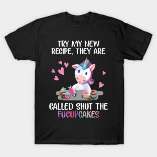 Try My New Recipe Shut The Fucupcakes Funny Unicorn T-Shirt